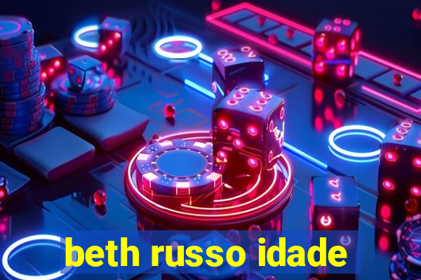 beth russo idade